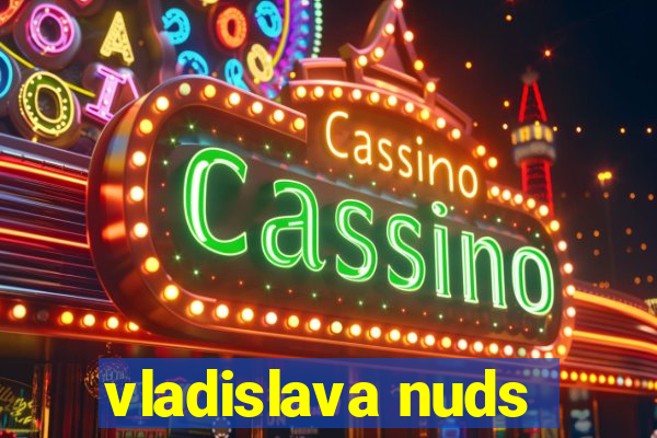 vladislava nuds